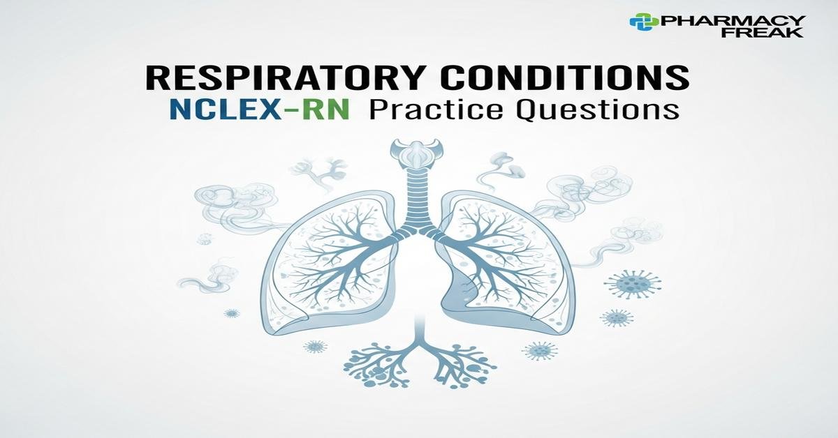 Respiratory conditions NCLEX-RN Practice Questions