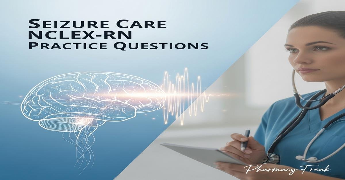 Seizure care NCLEX-RN Practice Questions