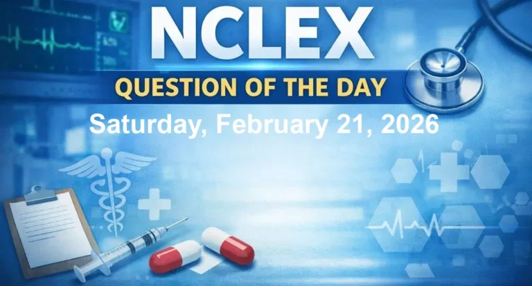 NCLEX Question of the Day - Saturday, February 21, 2026
