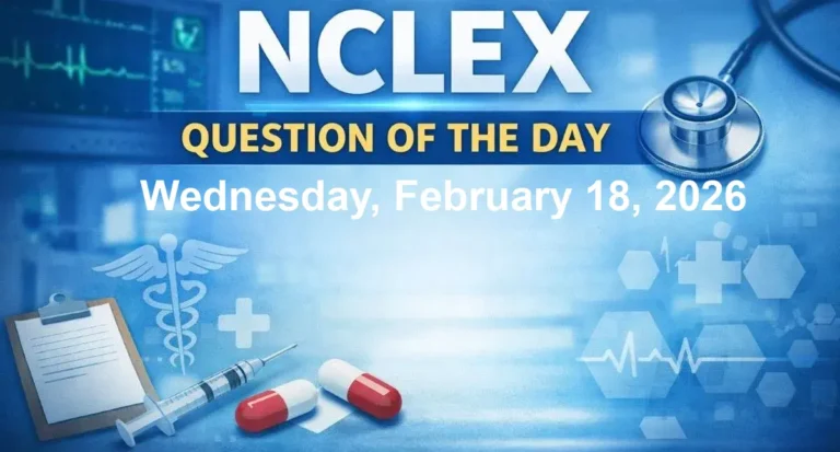 NCLEX Question of the Day - Wednesday, February 18, 2026