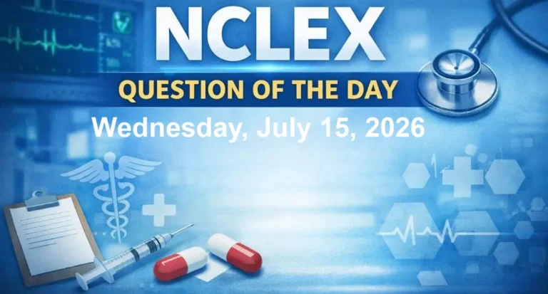 NCLEX Question of the Day - Wednesday, July 15, 2026
